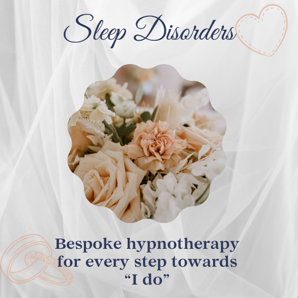 Image featuring a soft, romantic floral arrangement in pastel tones framed in a scalloped circle overlay. The text reads 'Sleep Disorders' in elegant script at the top, accompanied by a stitched heart graphic. Below, the text states, 'Bespoke hypnotherapy for every step towards "I do",' with wedding rings illustrated in the bottom corners. The background has a delicate white veil-like texture, evoking a bridal theme.